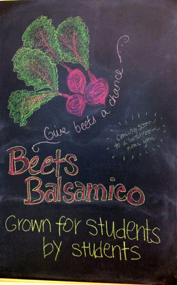 Give beets a chance! Beets Balsamico, Grown for students by students. Coming soon to a lunchroom near you!